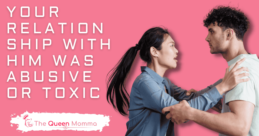 Your Relationship With Him Was Abusive or Toxic