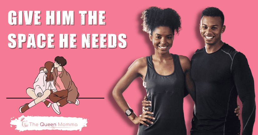 Give Him The Space He Needs