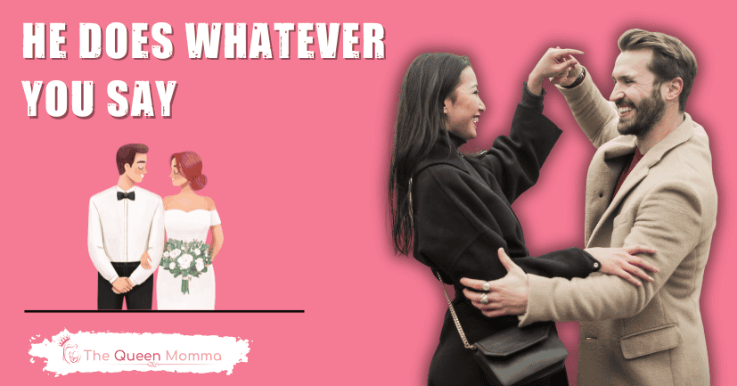 He Does Whatever You Say