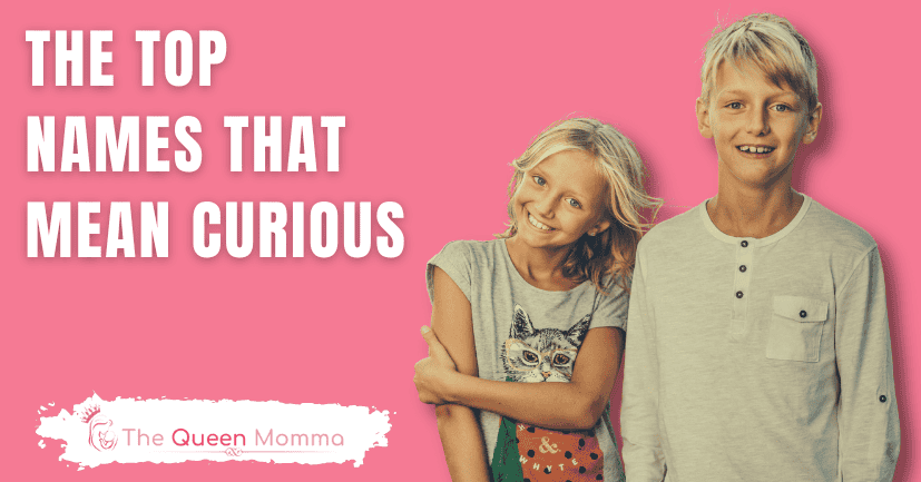 The Top Names That Mean Curious