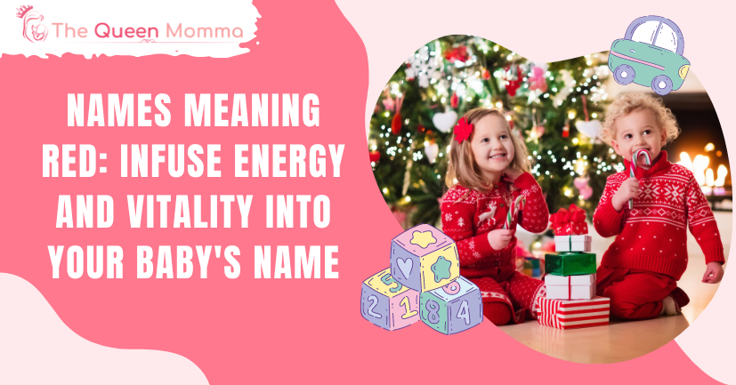 34 Names Meaning Red: Infuse Energy and Vitality into your Baby's Name